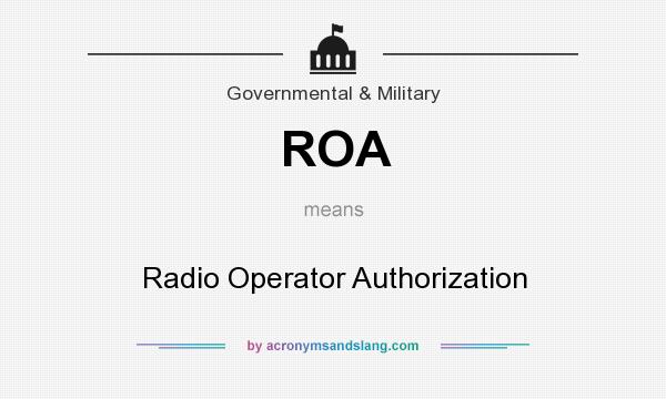What does ROA mean? It stands for Radio Operator Authorization