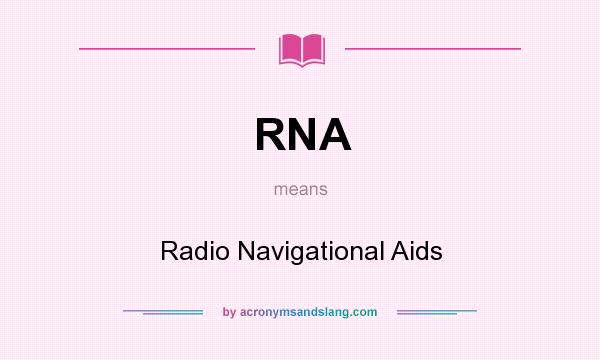 What does RNA mean? It stands for Radio Navigational Aids
