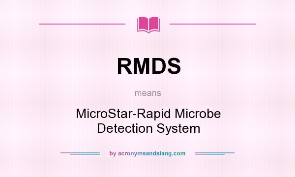 What does RMDS mean? It stands for MicroStar-Rapid Microbe Detection System