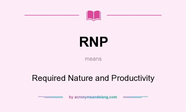 What does RNP mean? It stands for Required Nature and Productivity