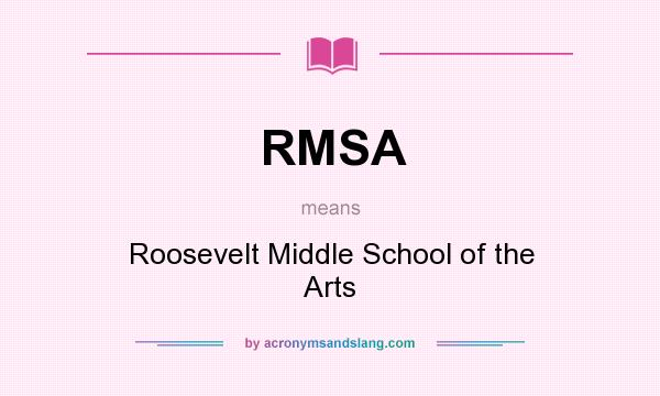 What does RMSA mean? It stands for Roosevelt Middle School of the Arts