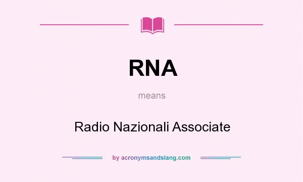 What does RNA mean? It stands for Radio Nazionali Associate