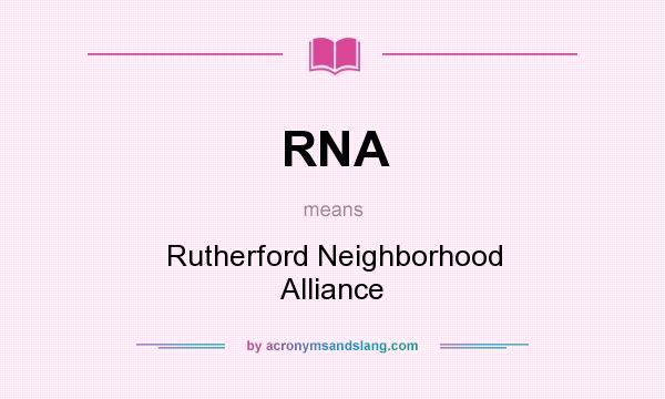 What does RNA mean? It stands for Rutherford Neighborhood Alliance