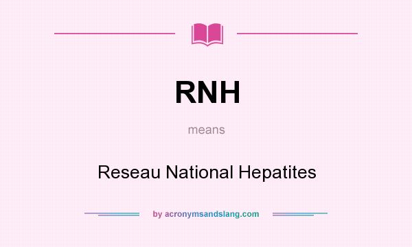 What does RNH mean? It stands for Reseau National Hepatites