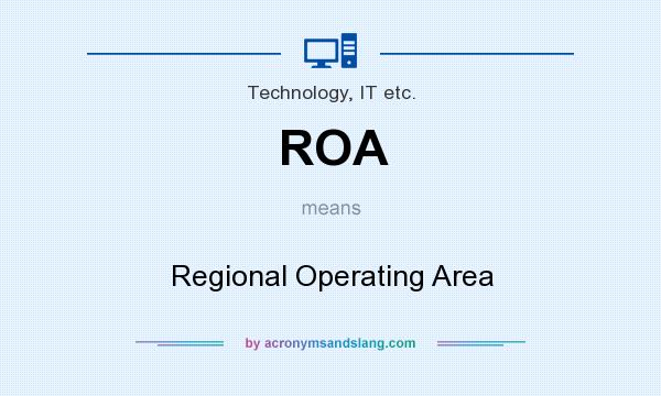 What does ROA mean? It stands for Regional Operating Area