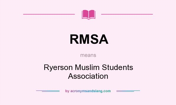 What does RMSA mean? It stands for Ryerson Muslim Students Association