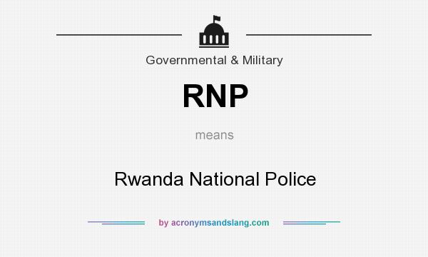 What does RNP mean? It stands for Rwanda National Police