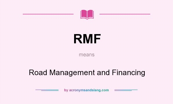 What does RMF mean? It stands for Road Management and Financing