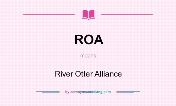 What does ROA mean? It stands for River Otter Alliance