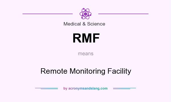 What does RMF mean? It stands for Remote Monitoring Facility