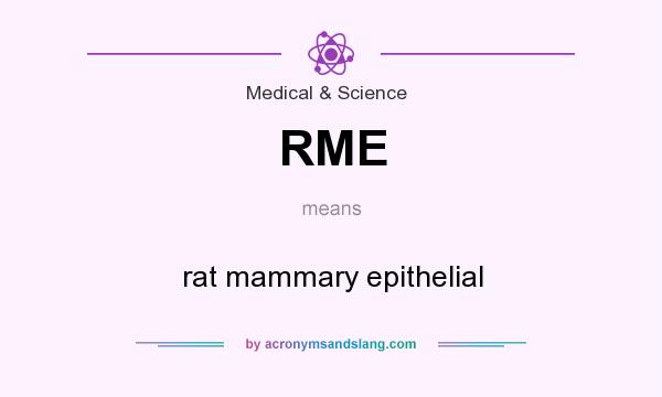 What does RME mean? It stands for rat mammary epithelial