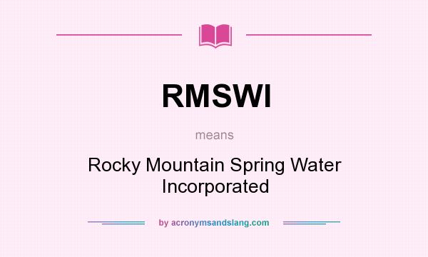 What does RMSWI mean? It stands for Rocky Mountain Spring Water Incorporated