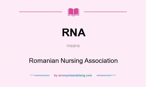 What does RNA mean? It stands for Romanian Nursing Association
