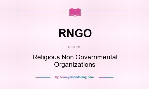 What does RNGO mean? It stands for Religious Non Governmental Organizations