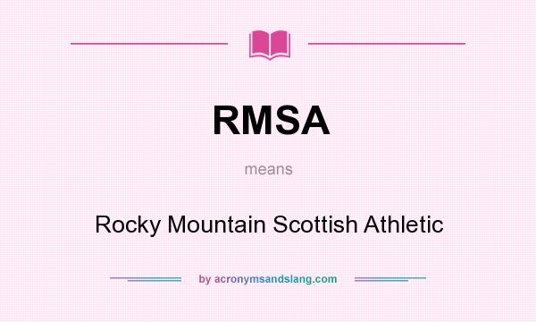 What does RMSA mean? It stands for Rocky Mountain Scottish Athletic