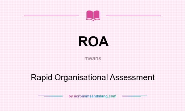 What does ROA mean? It stands for Rapid Organisational Assessment
