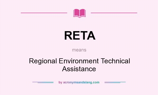 What does RETA mean? It stands for Regional Environment Technical Assistance