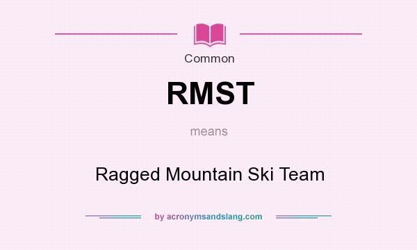 What does RMST mean? It stands for Ragged Mountain Ski Team