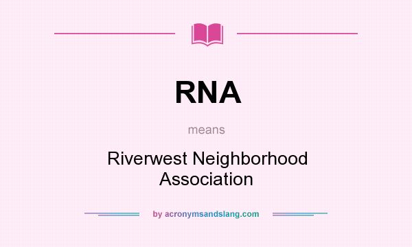 What does RNA mean? It stands for Riverwest Neighborhood Association