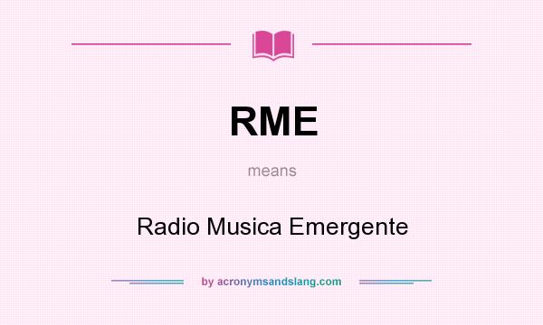 What does RME mean? It stands for Radio Musica Emergente