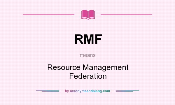 What does RMF mean? It stands for Resource Management Federation