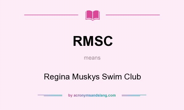 What does RMSC mean? It stands for Regina Muskys Swim Club