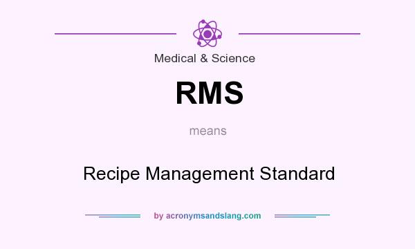 What does RMS mean? It stands for Recipe Management Standard