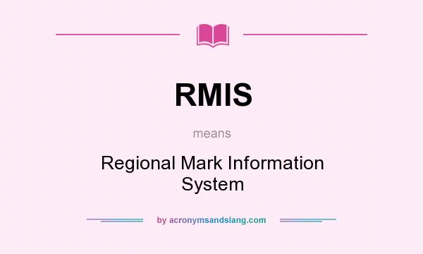 What does RMIS mean? It stands for Regional Mark Information System