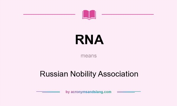 What does RNA mean? It stands for Russian Nobility Association