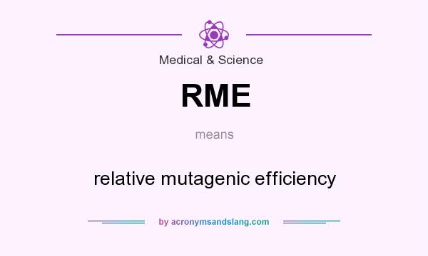 What does RME mean? It stands for relative mutagenic efficiency