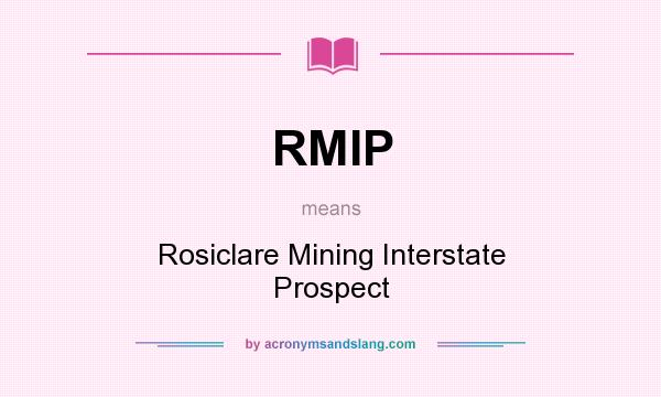 What does RMIP mean? It stands for Rosiclare Mining Interstate Prospect