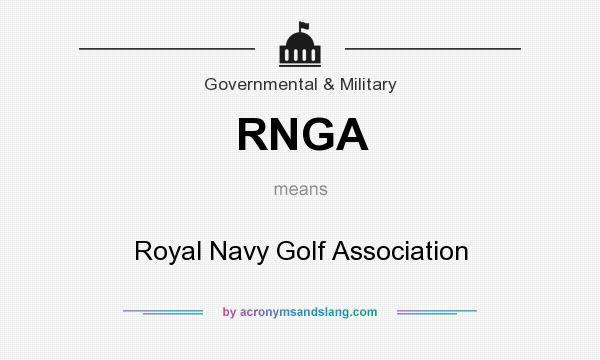 What does RNGA mean? It stands for Royal Navy Golf Association