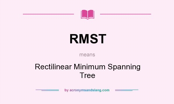 What does RMST mean? It stands for Rectilinear Minimum Spanning Tree