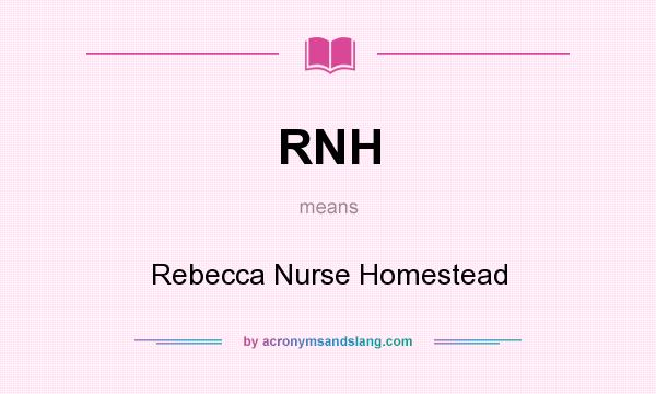 What does RNH mean? It stands for Rebecca Nurse Homestead