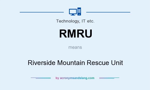 What does RMRU mean? It stands for Riverside Mountain Rescue Unit