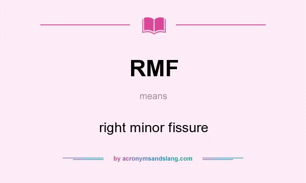 What does RMF mean? It stands for right minor fissure