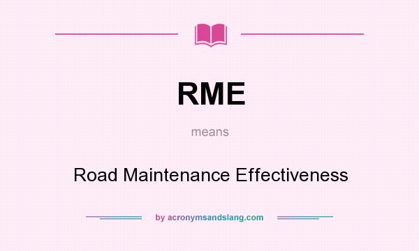 What does RME mean? It stands for Road Maintenance Effectiveness
