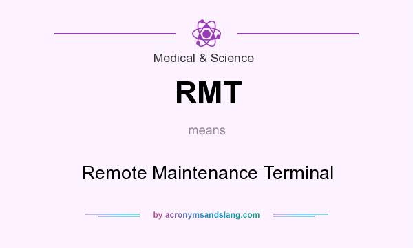 What does RMT mean? It stands for Remote Maintenance Terminal
