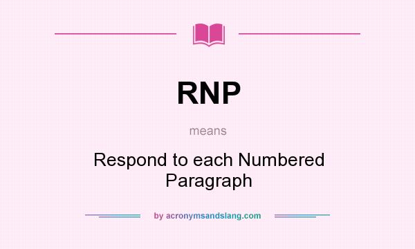 What does RNP mean? It stands for Respond to each Numbered Paragraph