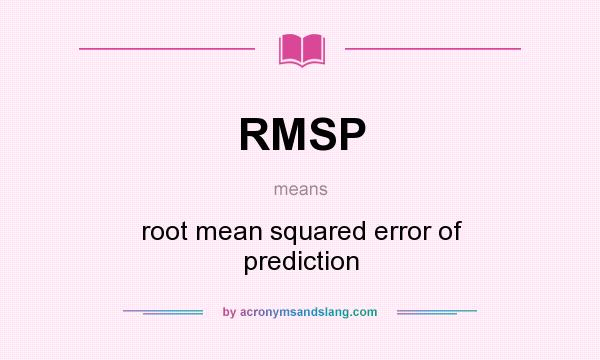 What does RMSP mean? It stands for root mean squared error of prediction