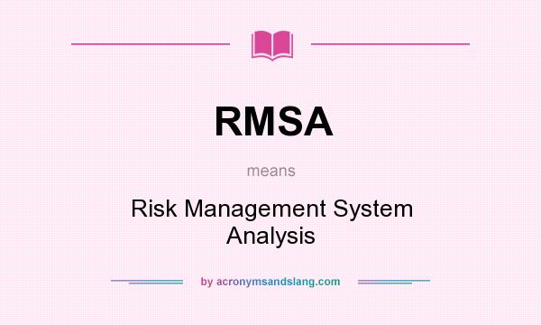 What does RMSA mean? It stands for Risk Management System Analysis