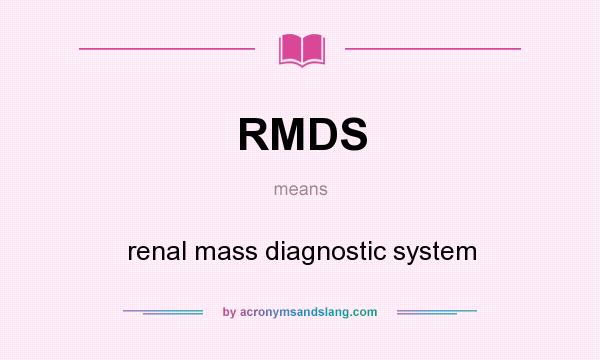 What does RMDS mean? It stands for renal mass diagnostic system