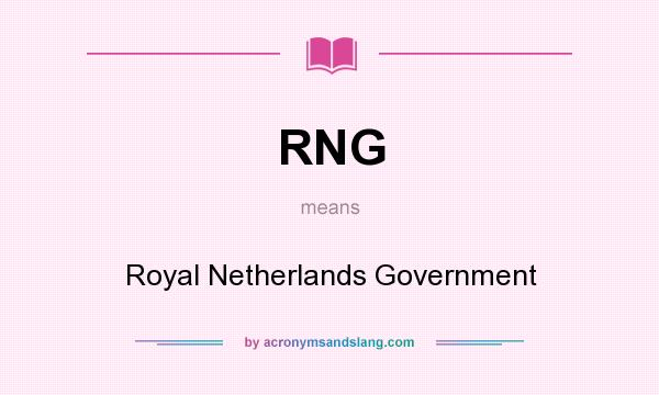 What does RNG mean? It stands for Royal Netherlands Government