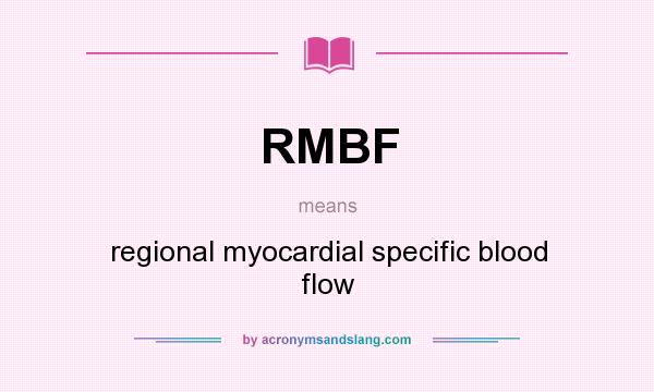 What does RMBF mean? It stands for regional myocardial specific blood flow