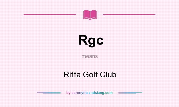 What does Rgc mean? It stands for Riffa Golf Club