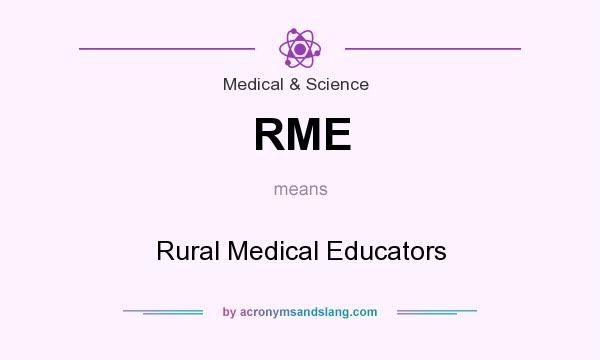 What does RME mean? It stands for Rural Medical Educators