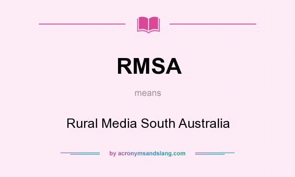 What does RMSA mean? It stands for Rural Media South Australia