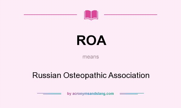 What does ROA mean? It stands for Russian Osteopathic Association