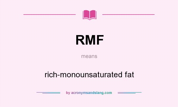 What does RMF mean? It stands for rich-monounsaturated fat