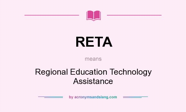 What does RETA mean? It stands for Regional Education Technology Assistance
